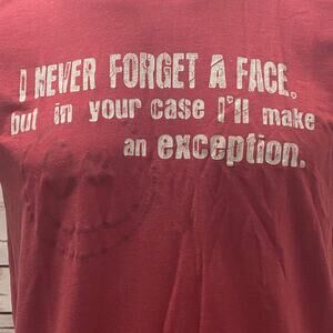 I Never Forget A Face but in your case I'll make an exception T-Shirt Smiley